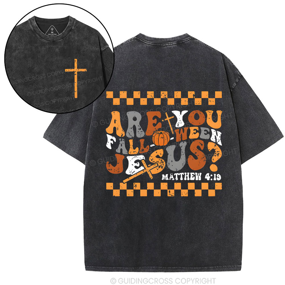Are You FALL-O-WEEN Jesus Christian Washed T-Shrit