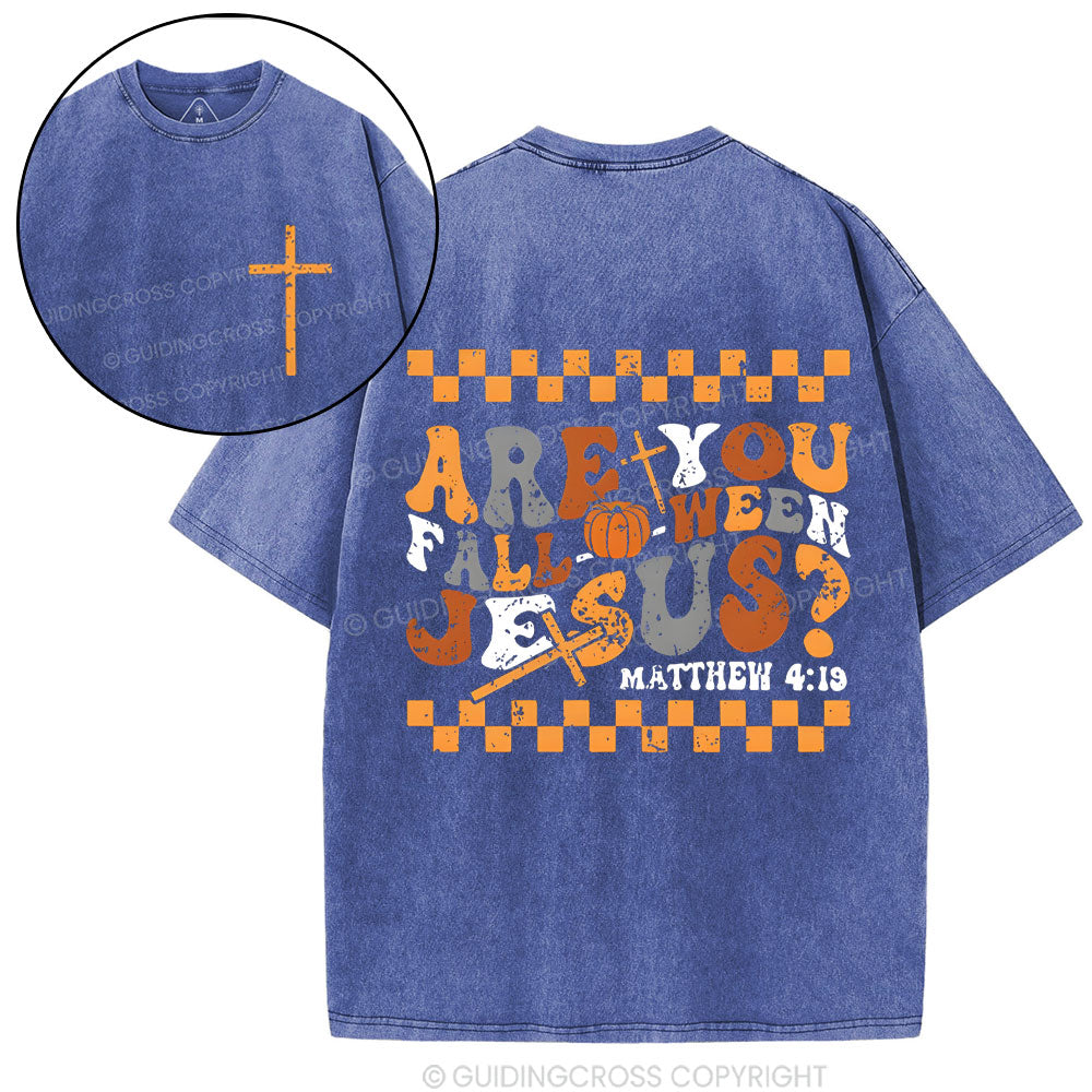 Are You FALL-O-WEEN Jesus Christian Washed T-Shrit