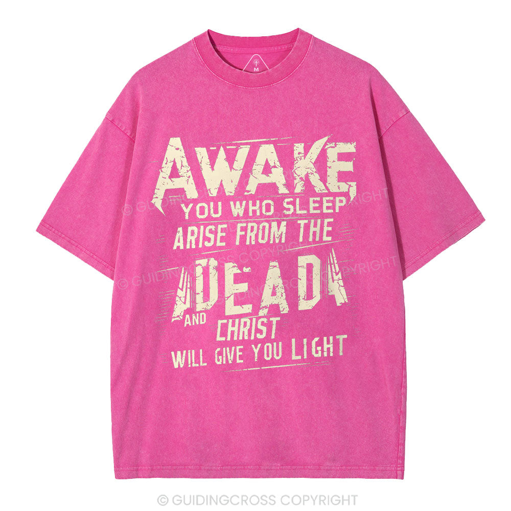 Awake You Who Sleep Arise From The Dead And Christ Christian Washed T-Shirt
