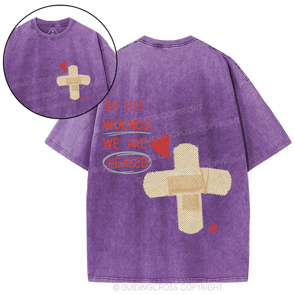 By His Wounds We Are Healed Christian Washed T-Shirt