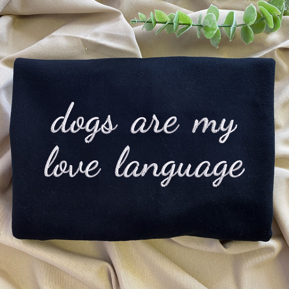 Custom Dogs Are My Love Language Embroidered Sweatshirt | Gift For Pet Lovers