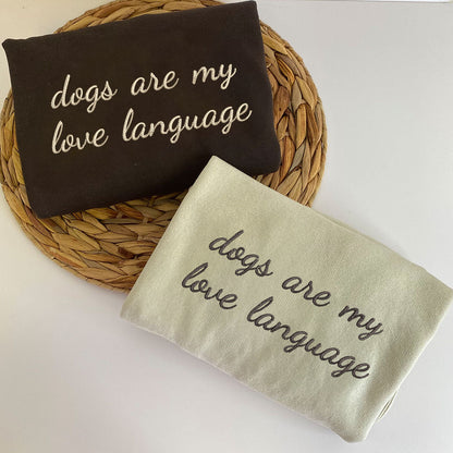 Custom Dogs Are My Love Language Embroidered Sweatshirt | Gift For Pet Lovers