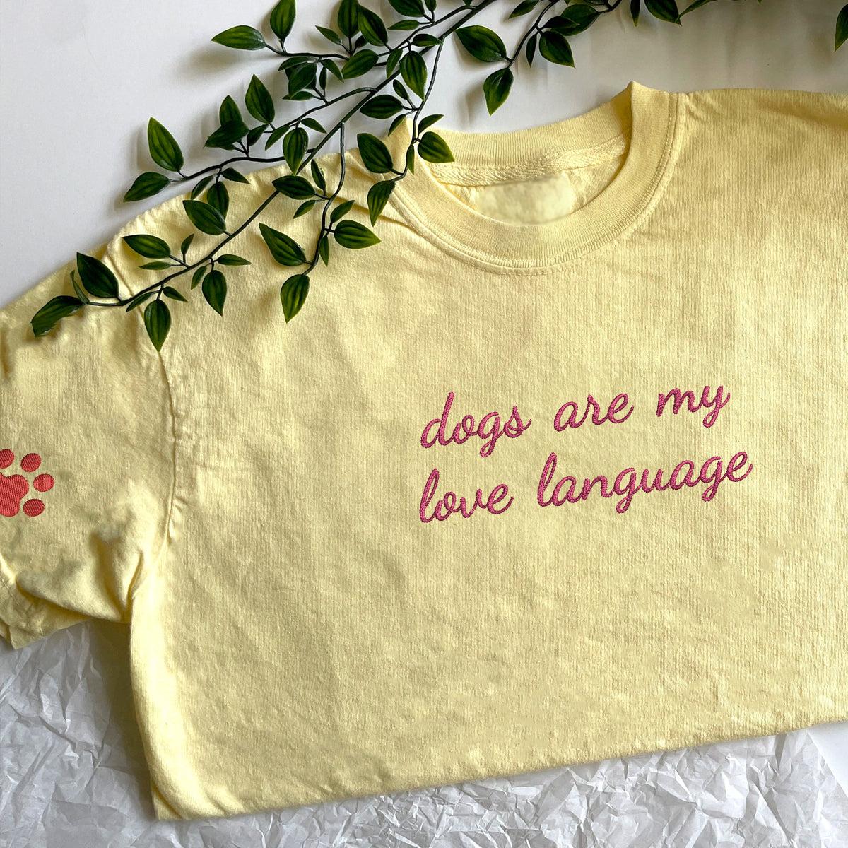 Custom Dogs Are My Love Language Embroidered T-Shirt | Gift For Pet Lovers