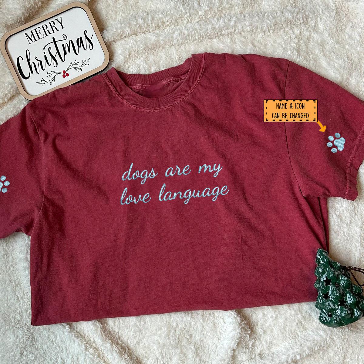 Custom Dogs Are My Love Language Embroidered T-Shirt | Gift For Pet Lovers