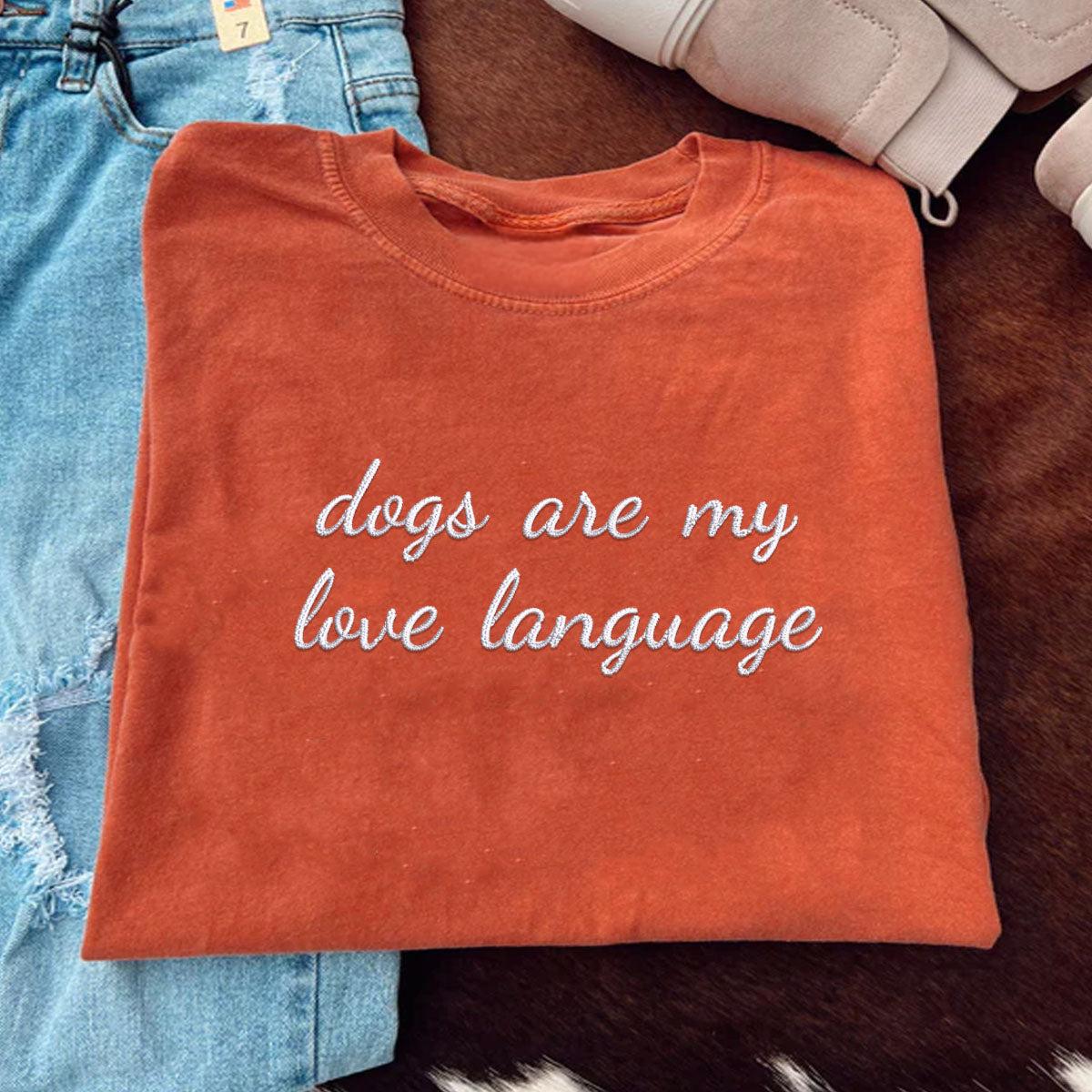 Custom Dogs Are My Love Language Embroidered T-Shirt | Gift For Pet Lovers