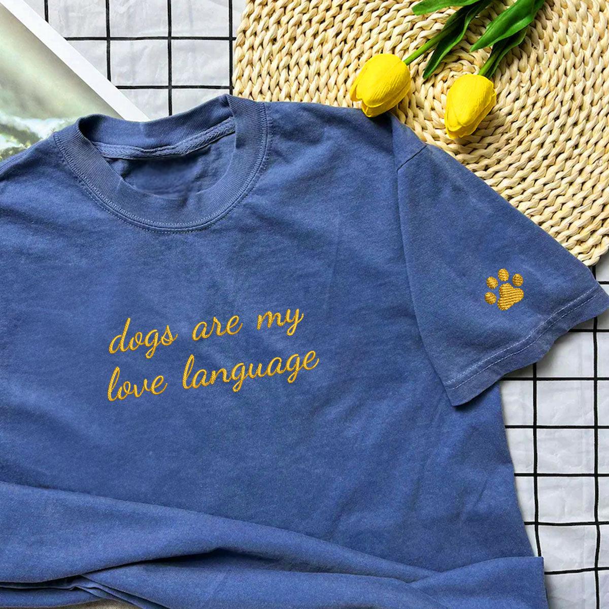 Custom Dogs Are My Love Language Embroidered T-Shirt | Gift For Pet Lovers