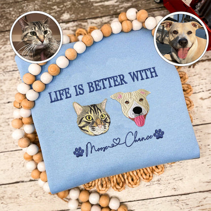 Custom Full-Color Life Is Better With Embroidered Sweatshirt | Gift For Pet Lovers