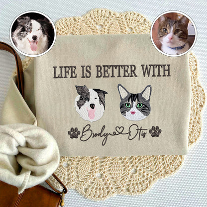 Custom Full-Color Life Is Better With Embroidered Sweatshirt | Gift For Pet Lovers