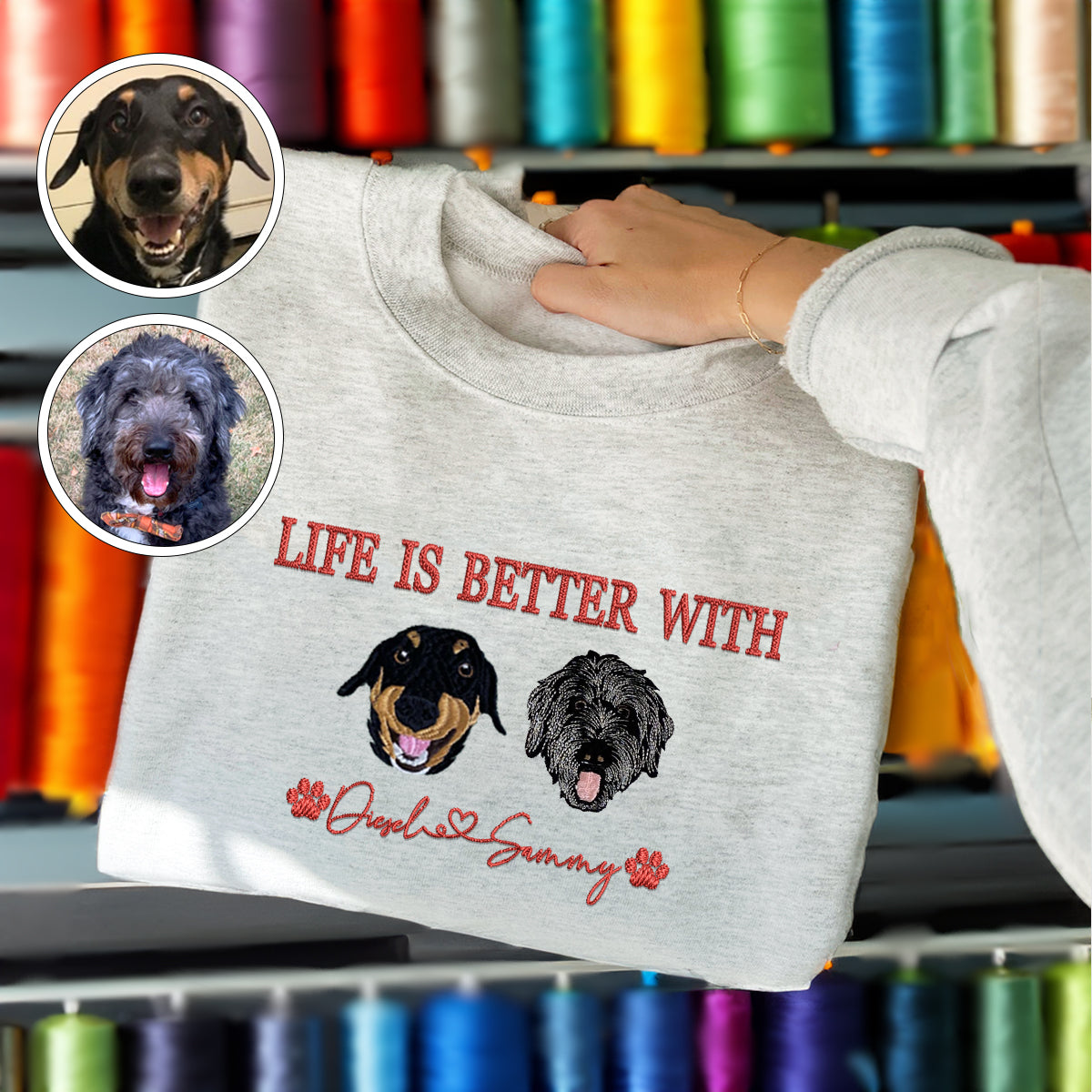 Custom Full-Color Life Is Better With Embroidered Sweatshirt | Gift For Pet Lovers