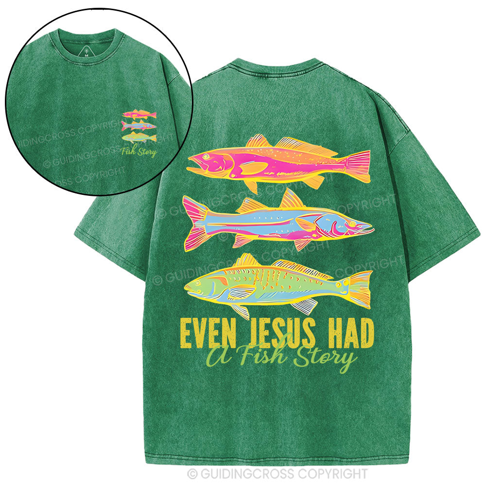 Even Jesus Had A Fish Story Christian Washed T-Shirt