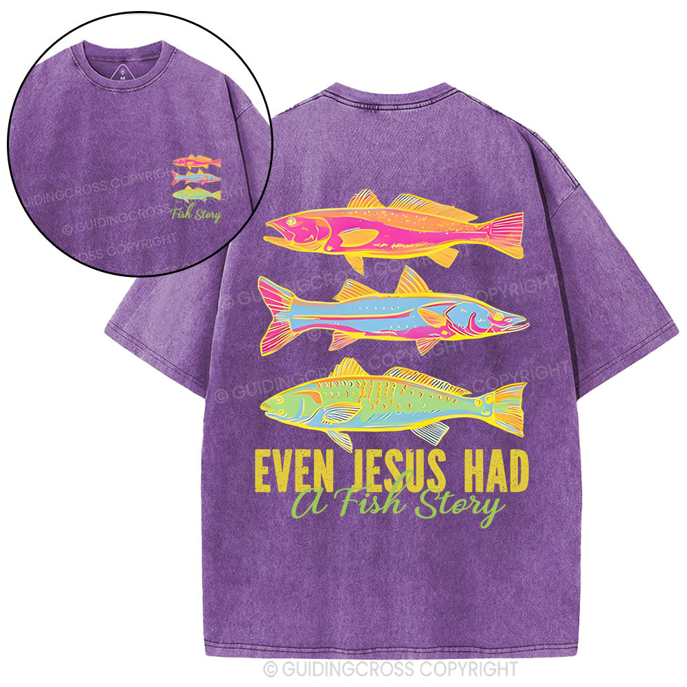 Even Jesus Had A Fish Story Christian Washed T-Shirt