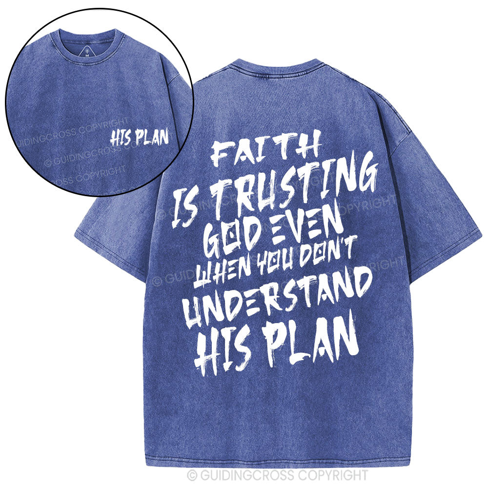 Faith Is Trusting God Even Christian Washed T-Shirt