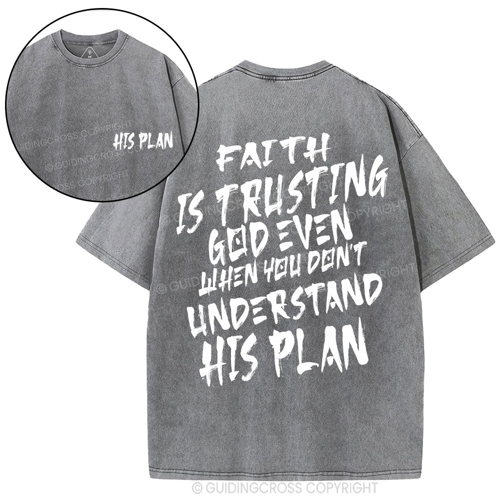 Faith Is Trusting God Even Christian Washed T-Shirt