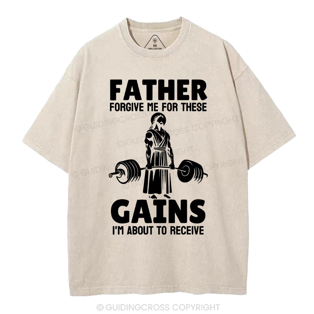 Father Forgiven Me For These Gains Chrsitian Washed T-Shirt