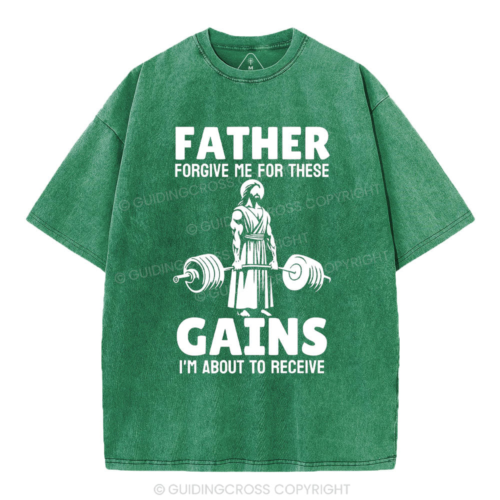 Father Forgiven Me For These Gains Chrsitian Washed T-Shirt