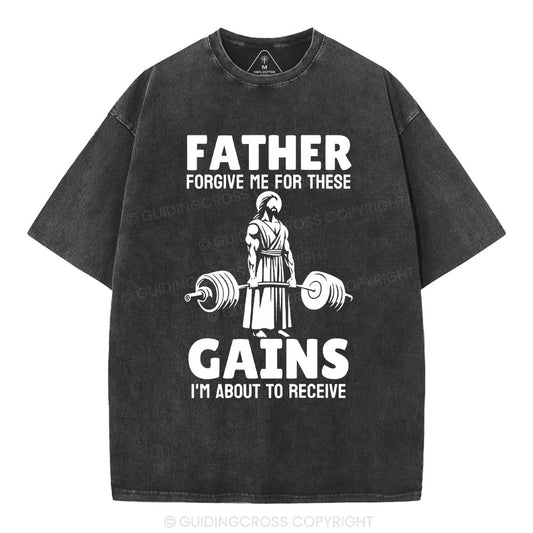 Father Forgiven Me For These Gains Chrsitian Washed T-Shirt