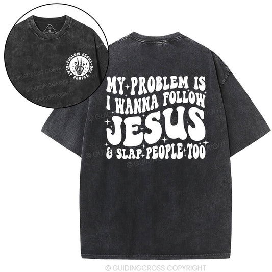 Follow Jesus And Slap People Funny Christian Washed T-Shirt