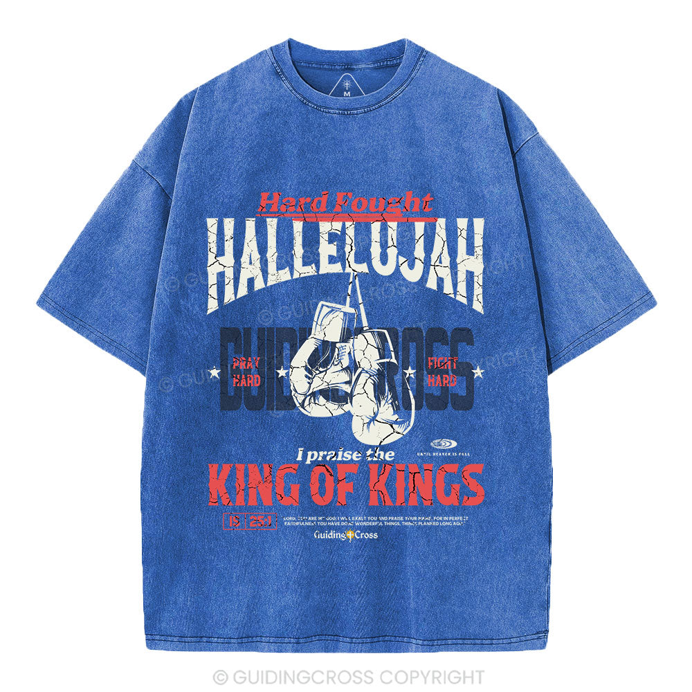 Hard Fought Hallelujah King Of Kings Christian Washed T-Shirt