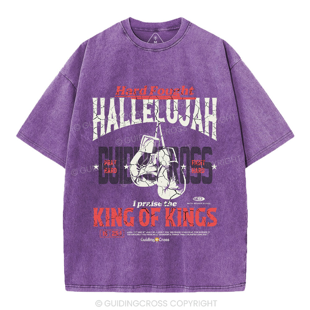 Hard Fought Hallelujah King Of Kings Christian Washed T-Shirt