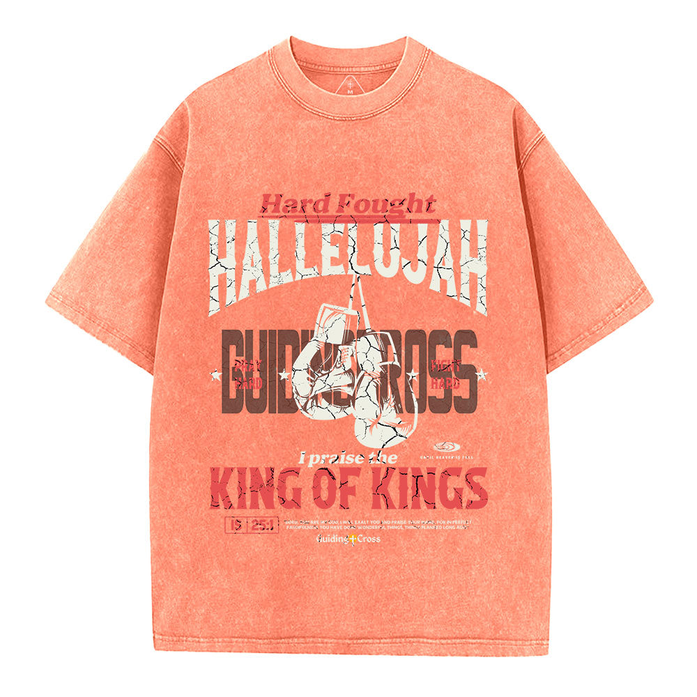 Hard Fought Hallelujah King Of Kings Christian Washed T-Shirt
