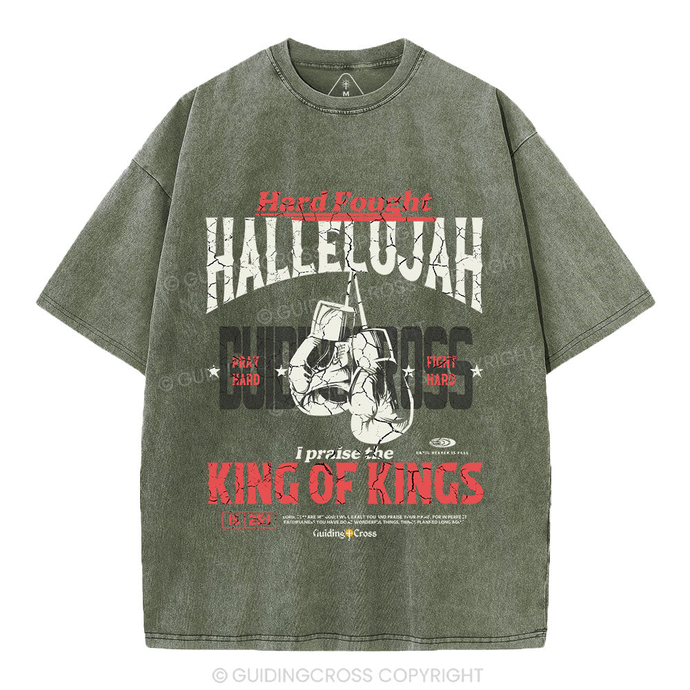 Hard Fought Hallelujah King Of Kings Christian Washed T-Shirt