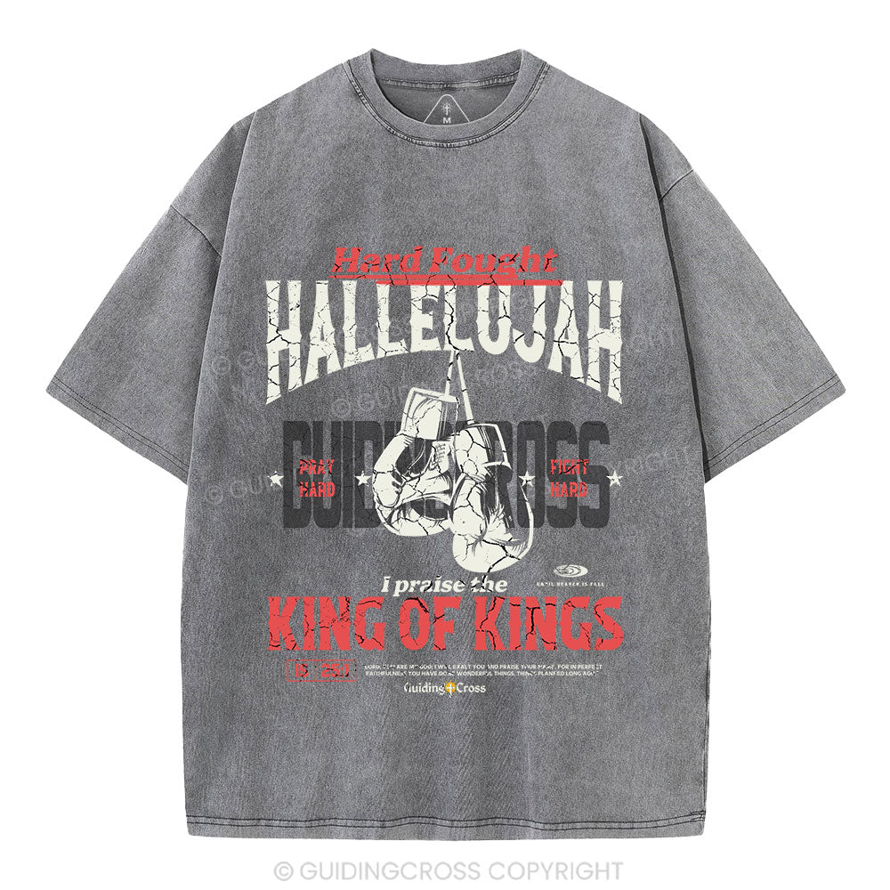 Hard Fought Hallelujah King Of Kings Christian Washed T-Shirt