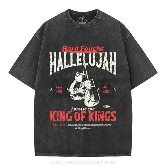 Hard Fought Hallelujah King Of Kings Christian Washed T-Shirt