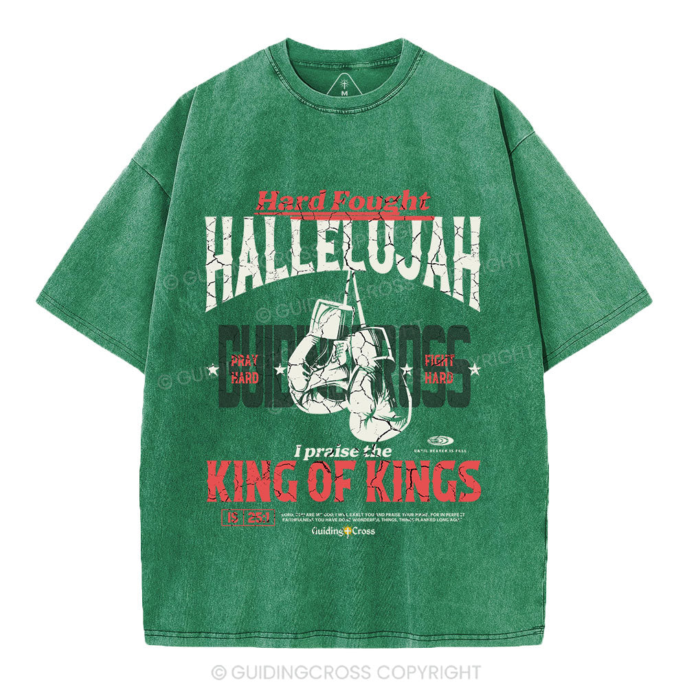 Hard Fought Hallelujah King Of Kings Christian Washed T-Shirt