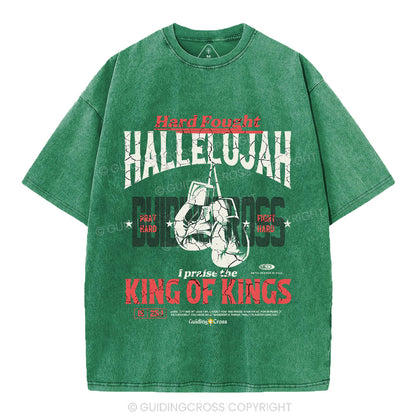 Hard Fought Hallelujah King Of Kings Christian Washed T-Shirt