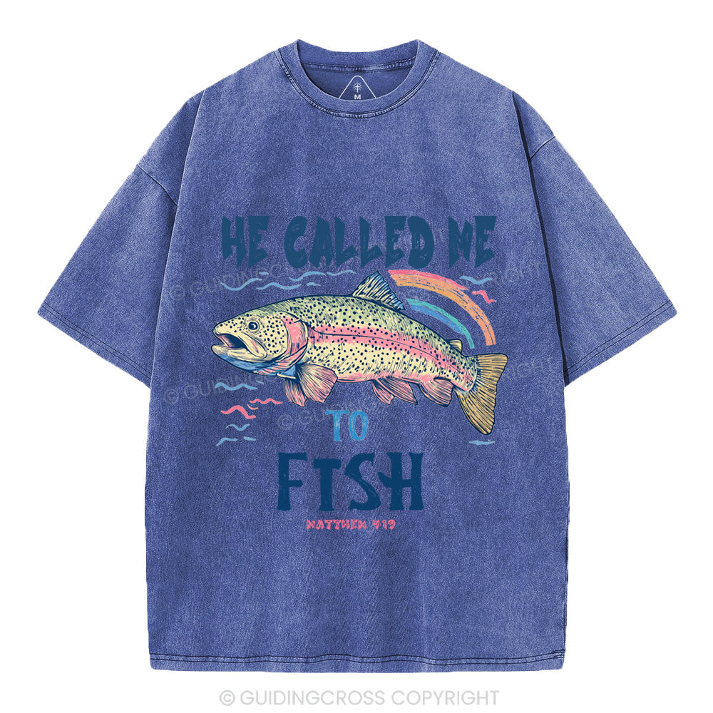 He Called Me To Fish Christian Washed T-Shirt
