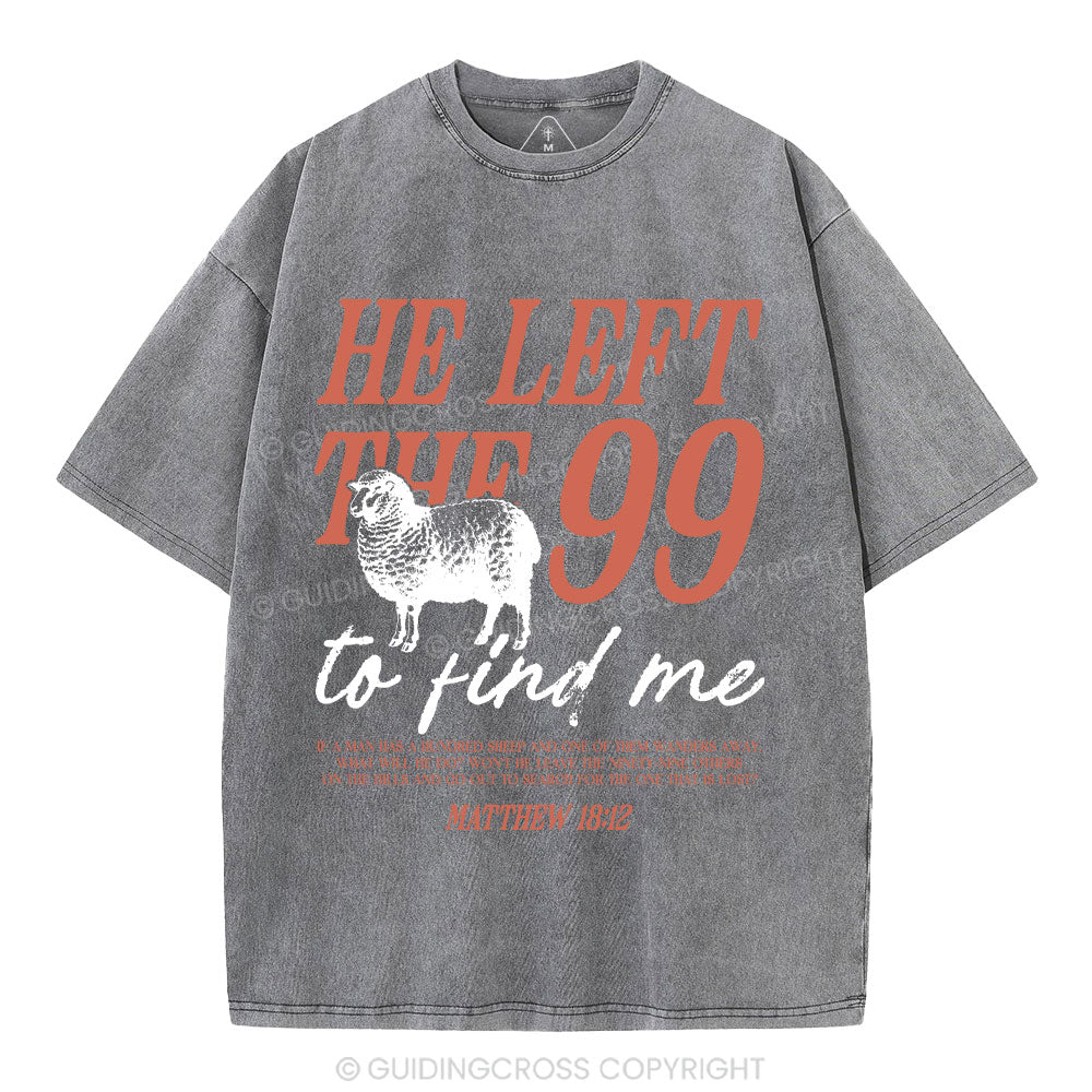 He Left The 99 To Find Me Christian Washed T-Shirt