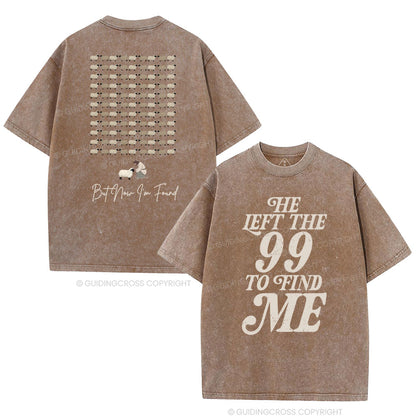 He Left The 99 To Find Me Washed T-Shirt