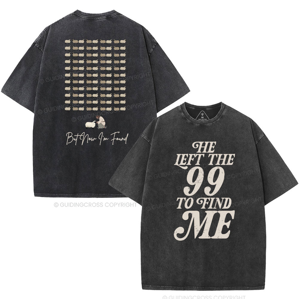 He Left The 99 To Find Me Washed T-Shirt