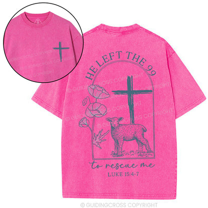 He Left The 99 To Resuce Me Christian Washed T-Shirt