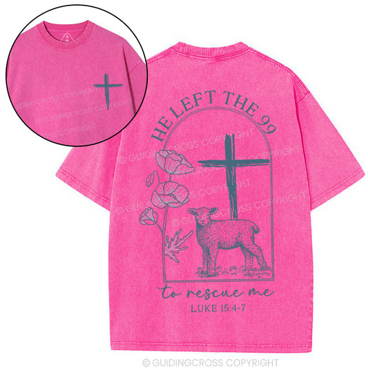 He Left The 99 To Resuce Me Christian Washed T-Shirt