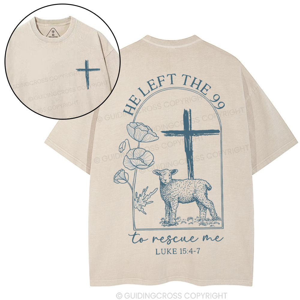 He Left The 99 To Resuce Me Christian Washed T-Shirt