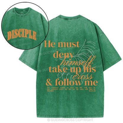 He Must Deny Himself Take Up His Cross And Follow Me Christian Washed T-Shirt