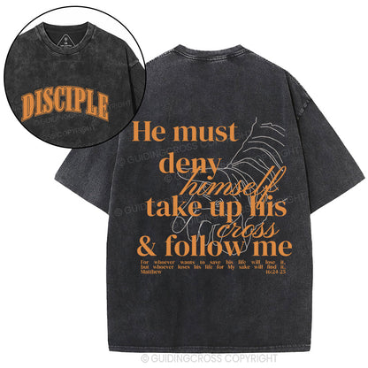 He Must Deny Himself Take Up His Cross And Follow Me Christian Washed T-Shirt