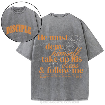 He Must Deny Himself Take Up His Cross And Follow Me Christian Washed T-Shirt
