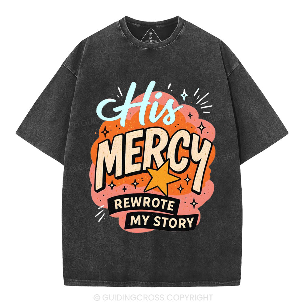 His Mercy Rewrote My Story Christian Washed T-Shirt
