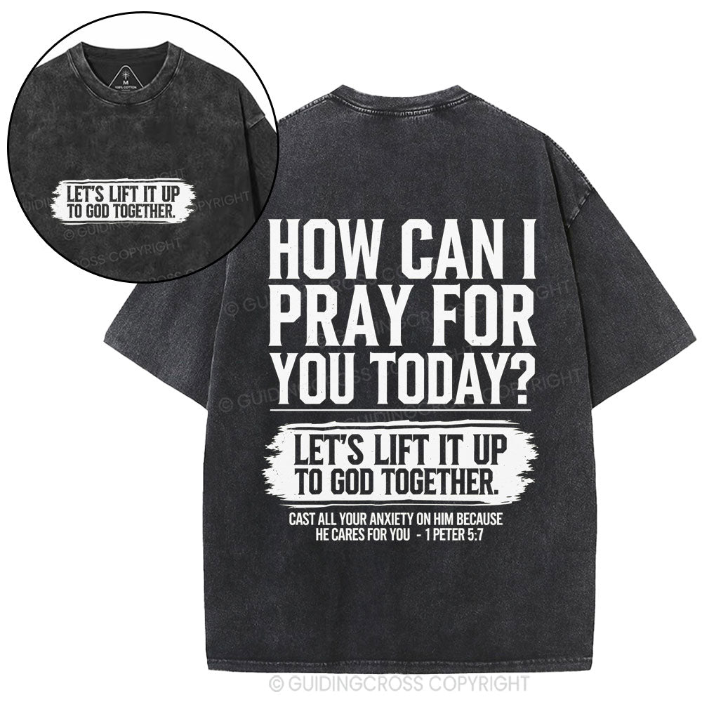 How Can I Pray For You Today Christian Washed T-Shirt