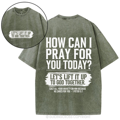 How Can I Pray For You Today Christian Washed T-Shirt