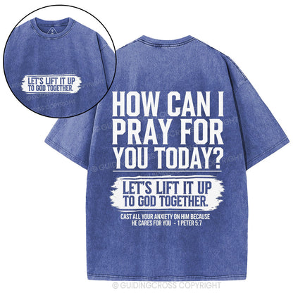 How Can I Pray For You Today Christian Washed T-Shirt
