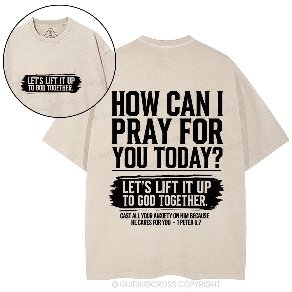 How Can I Pray For You Today Christian Washed T-Shirt