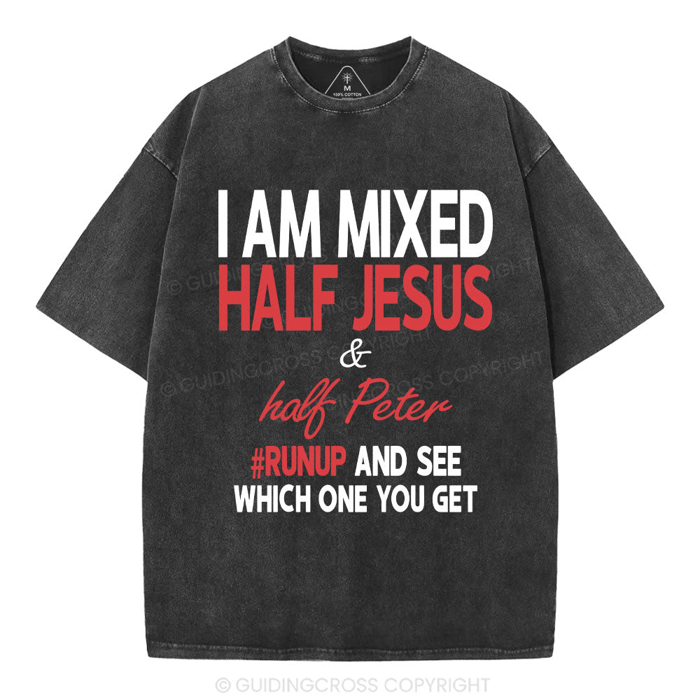 I Am Mixed Half Jesus And Half Peter Christian Washed T-Shirt