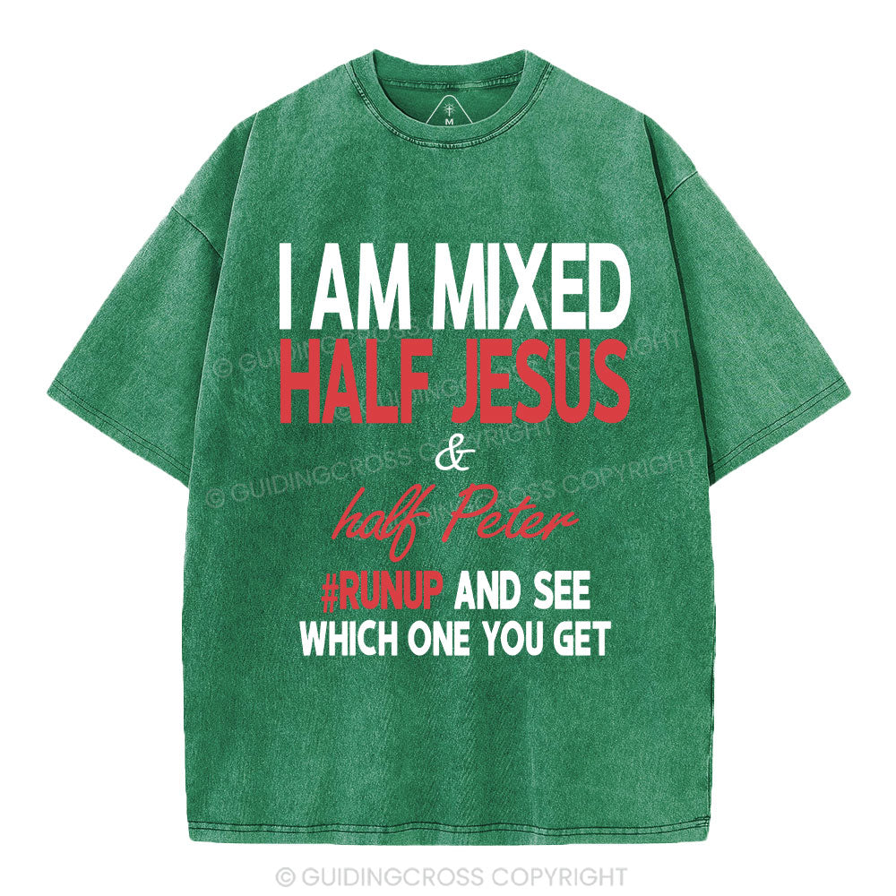 I Am Mixed Half Jesus And Half Peter Christian Washed T-Shirt