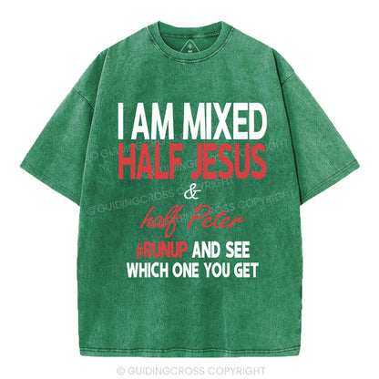I Am Mixed Half Jesus And Half Peter Christian Washed T-Shirt