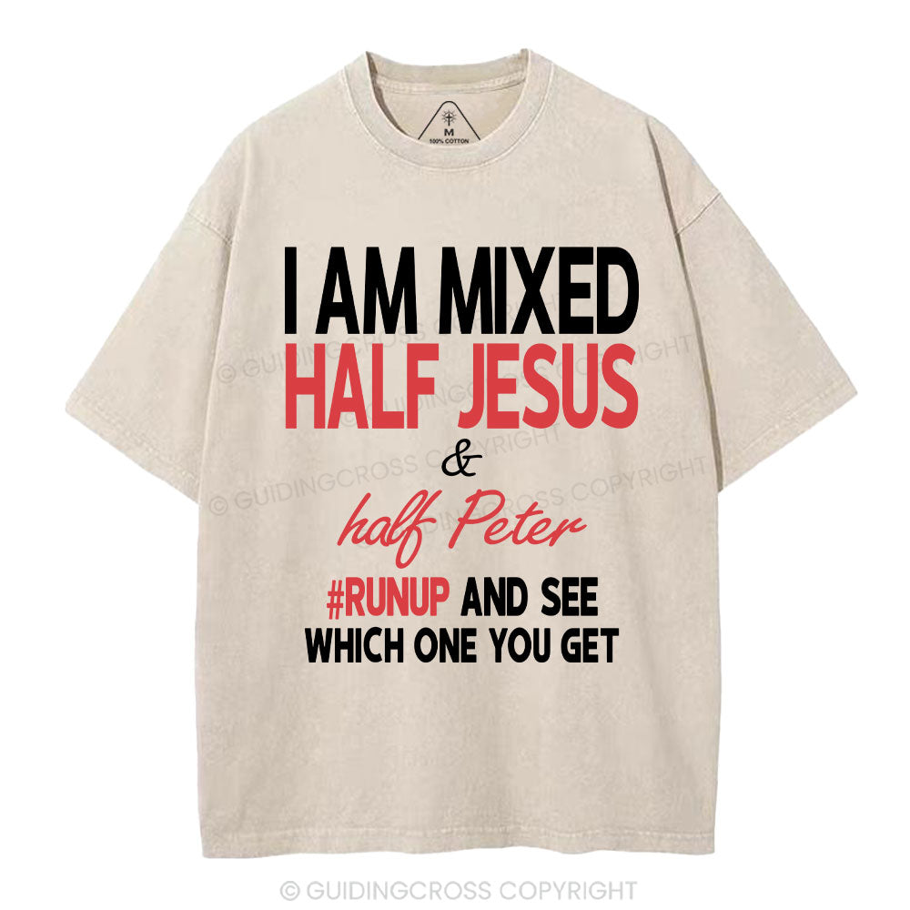 I Am Mixed Half Jesus And Half Peter Christian Washed T-Shirt