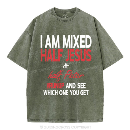 I Am Mixed Half Jesus And Half Peter Christian Washed T-Shirt