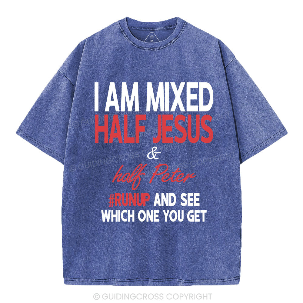 I Am Mixed Half Jesus And Half Peter Christian Washed T-Shirt